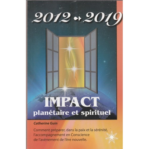 2012-2019 Impact planétaire et spirituel Catherine Guin